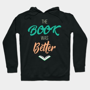 The Book Was Better Funny Literary Hoodie